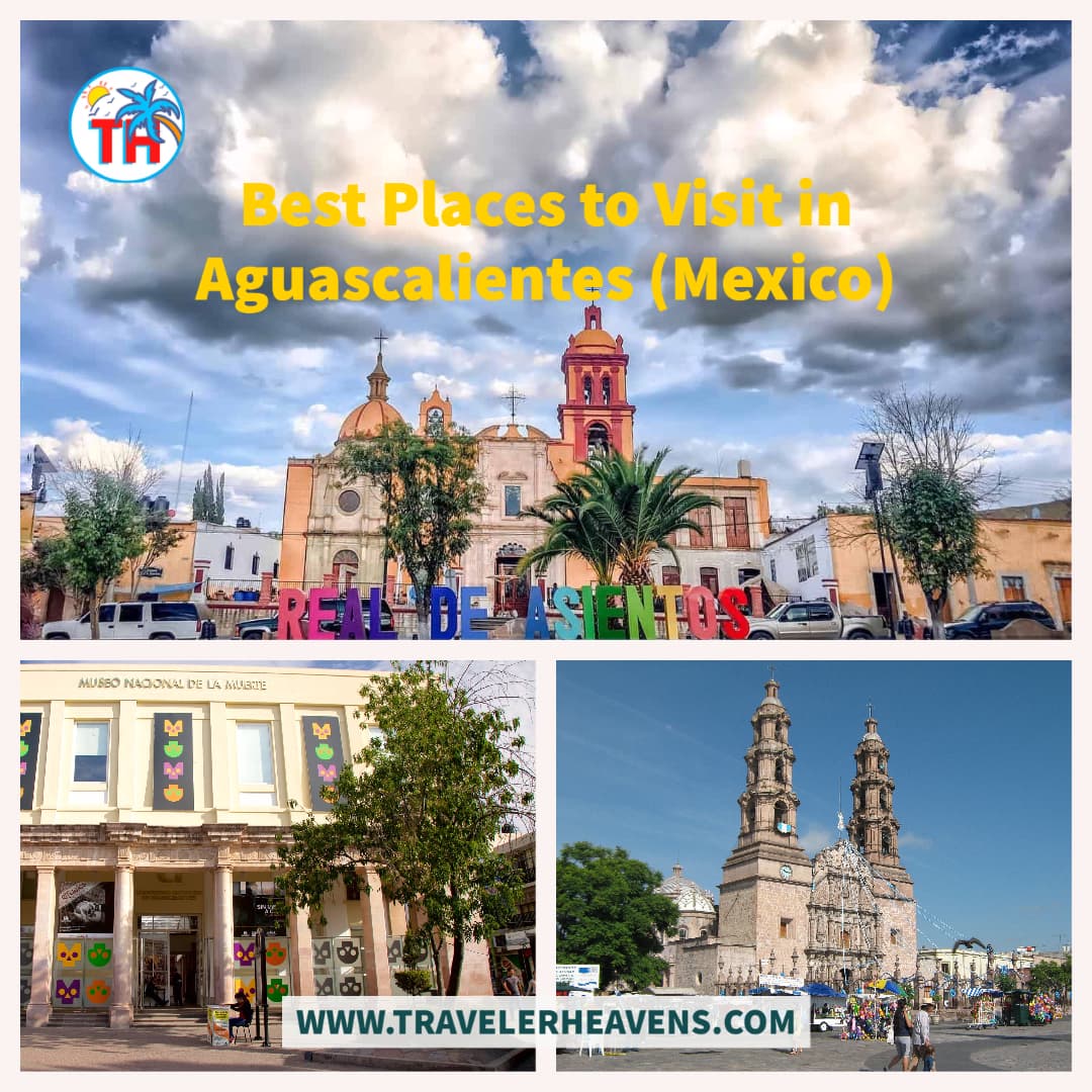 Beautiful Destinations, Best Places to Visit in Aguascalientes, Mexico, Mexico Best Places, Mexico Travel Guide, Travel to Aguascalientes, Visit Aguascalientes