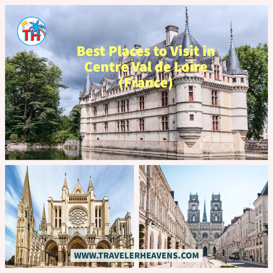 Beautiful Destinations, Best Places to Visit in Centre Val de Loire, France, France Travel Guide, Travel to Centre Val de Loire, Visit Centre Val de Loire