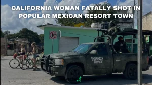 California Woman Fatally Shot in Popular Mexican Resort Town